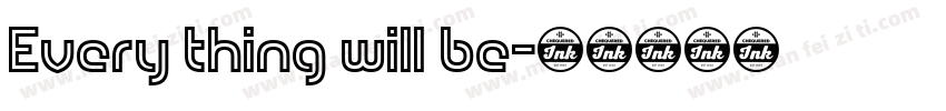 Every thing will be字体转换